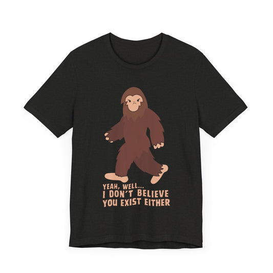 I Don't Believe You Exist Either T-Shirt in Black Heather, Front View - Cryptid Collection